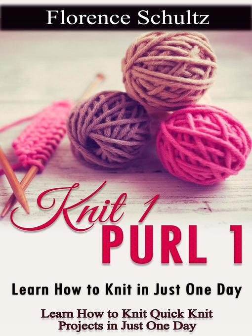 Title details for Knit 1 Purl 1 by Florence Schultz - Available